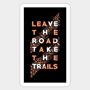 leave roads take trails Magnet